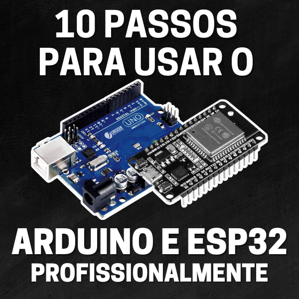 Ebook 10 passos para usar Arduino e ESP32 profissionalmente