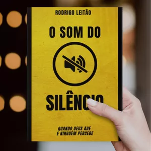 Imagem de capa para o Ebook O Som do Silêncio: Quando Deus Age e Ninguém Percebe
