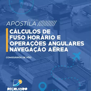Imagem de capa para o Ebook Apostila Digital Cálculos de Fuso Horário e Operações Angulares Navegação Aérea