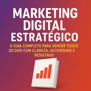 Imagem de capa para o Ebook Marketing Digital Estratégico: O Guia Completo para Vender Todos os Dias com Clareza, Autoridade e Resultado