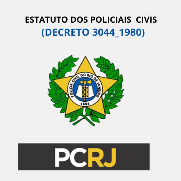 CONCURSO PC RJ: ESTATUTO DOS POLICIAIS DO ESTADO DO RIO DE JANEIRO (DECRETO 3044_1980 ...