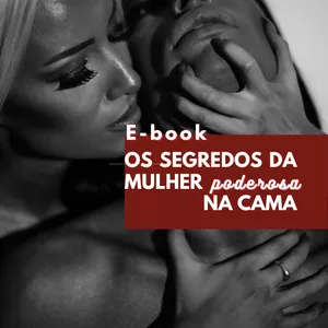 Imagem de capa para o Ebook Os segredos da mulher poderosa na cama