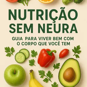 Imagem de capa para o Ebook Nutrição sem Neura: Guia para Viver Bem com o Corpo que Você Tem