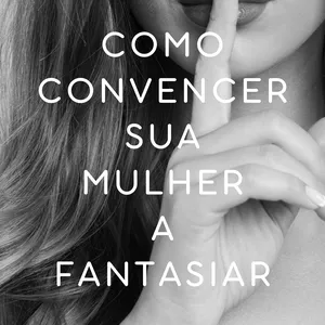Imagem de capa para o Ebook Como Convencer sua Mulher a Fantasiar
