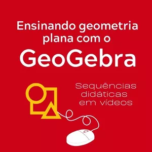 Imagem de capa para o Curso online Ensinando geometria plana com o GeoGebra: sequências didáticas em vídeos