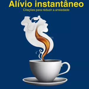 Alivio instantâneo - citações para reduzir a ansiedade 