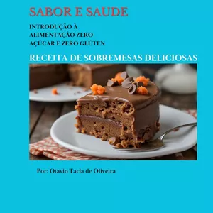 Imagem de capa para o Ebook Sabor e Saúde. Receitas Zero Açúcar e Zero Glúten Sobremesas Deliciosas