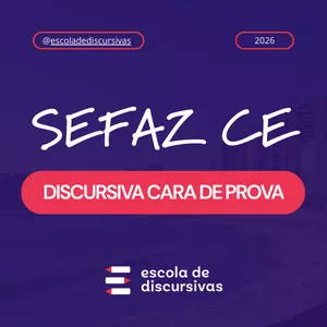 Imagem de SEFAZ CE - DISCURSIVA CARA DE PROVA criado por EDD - ESCOLA DE DISCURSIVAS na hotmart
