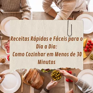 Imagem de capa para o Ebook Receitas Rápidas e Fáceis para o Dia a Dia: Como Cozinhar em Menos de 30 Minutos
