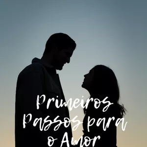 Imagem de capa para o Ebook Primeiros Passos para o Amor: Um Guia Prático para Iniciar um Relacionamento Feliz