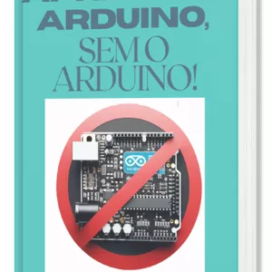 Imagem de capa para o Ebook Como aprender Arduino, Sem Arduino