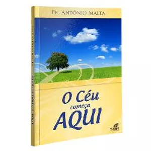 Imagem de capa para o Ebook E-book O Céu Começa Aqui - Pr. Antônio Malta
