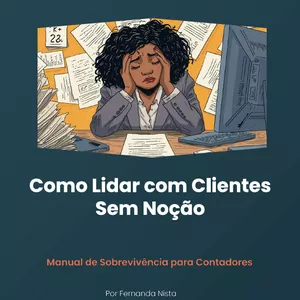 Imagem de capa para o Ebook Como Lidar com Clientes Sem Noção: Manual de Sobrevivência para Contadores