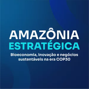 Imagem de capa para o Curso online Amazônia Estratégica: Bioeconomia, inovação e negócios sustentáveis na era COP30