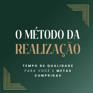 Imagem de capa para o Curso online O Método da Realização - tempo de qualidade e metras cumpridas