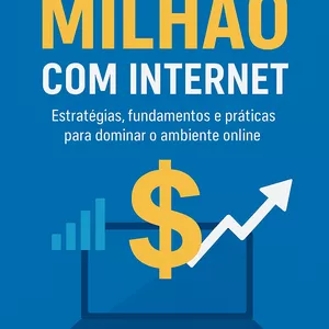 Imagem de capa para o Ebook MILHÃO COM INTERNET-GUIA PRÁTICO DEFINITIVO