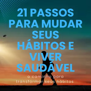 Imagem de capa para o Ebook 21 Passos para Mudar de Vida e Viva Saudável