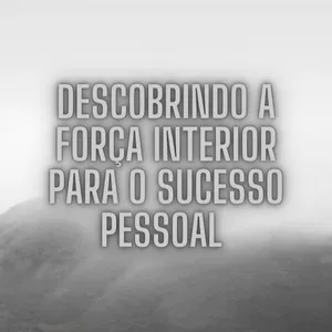 Imagem de capa para o Ebook Descobrindo a força interior para o sucesso pessoal 