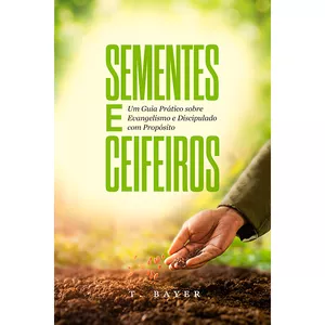 Imagem de capa para o Ebook SEMENTES E CEIFEIROS: Um Guia Prático sobre Evangelismo e Discipulado com Propósito