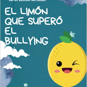 Imagen de portada para Ebook EL LIMÓN QUE SUPERÓ EL BULLYING