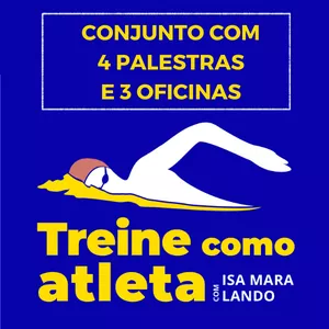 Treine como Atleta! – Conjunto com 4 palestras e 3 oficinas