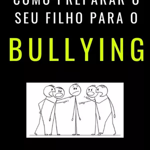 Imagem de capa para o Ebook Como Preparar o Seu Filho para o Bullying" – Um Guia Essencial para Pais e Educadores