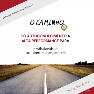 Imagem de capa para o Ebook O caminho do Autoconhecimento à Alta Performance para Profissionais da Arquitetura e Engenharia
