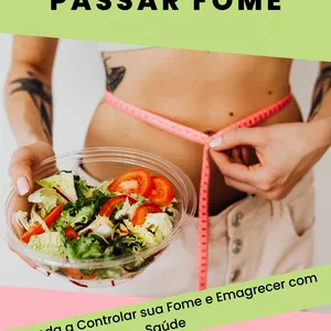 Imagem de capa para o Ebook Emagrecer sem Passar Fome: Aprenda a Controlar sua Fome e Emagrecer com Saúde