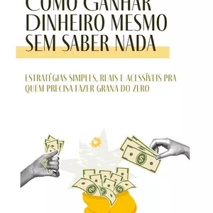 Imagem de capa para o Ebook COMO GANHAR DINHEIRO MESMO SEM SABER NADA