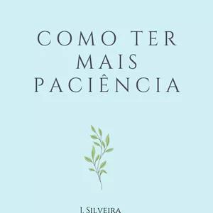 Imagem de capa para o Ebook Como ter mais paciência