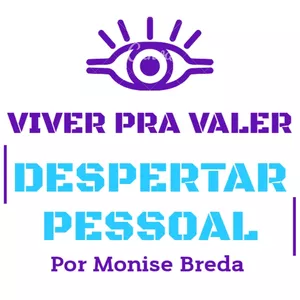 Viver Pra Valer - Despertar Pessoal por Viver pra Valer - Monise Breda