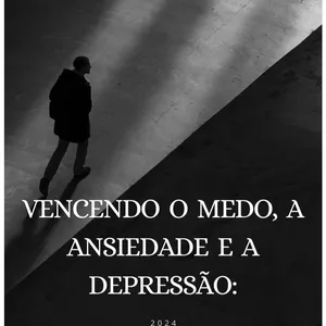 Imagem de capa para o Ebook Vencendo o Medo, a Ansiedade e a Depressão