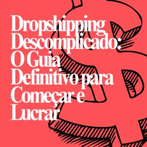 Imagem de capa para o Ebook Dropshipping Descomplicado: O Guia Completo para Iniciar e Lucrar no E-commerce