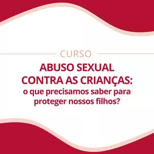 Imagem de capa para o Curso online Abuso sexual contra crianças: o que precisamos saber para proteger os nossos filhos?