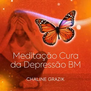 Imagem de capa para o Curso online Meditação Cura da Depressão Borboleta Milionária - Método Chaline Grazik
