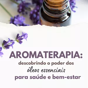 Imagem de capa para o Ebook Aromaterapia: Descobrindo o Poder dos Óleos Essenciais para a Saúde e Bem-Estar