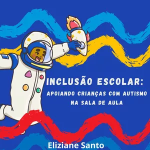 Imagem de capa para o Ebook INCLUSÃO ESCOLAR: Apoiando crianças com autismo na sala de aula