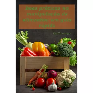 Imagem de capa para o Ebook Boas Práticas na Manipulação de Alimentos: Garantindo a Segurança Alimentar
