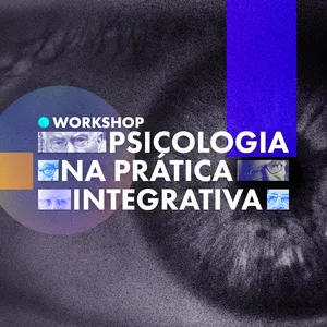 Imagem de capa para o Curso online Workshop - Psicologia na Prática Integrativa