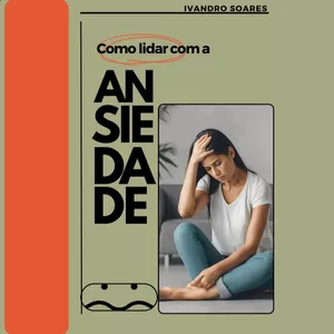 Imagem de capa para o Ebook Como lidar com a Ansiedade. 