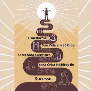 Imagem de capa para o Ebook Transforme Sua Vida em 30 Dias:  O Método Científico para Criar Hábitos de Sucesso