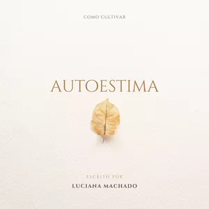 Imagem de capa para o Ebook COMO CULTIVAR A AUTOESTIMA 