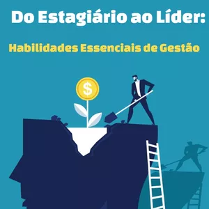Imagem de capa para o Ebook Do Estagiário ao Líder: Habilidades Essenciais de Gestão