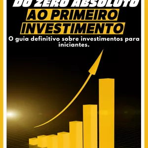 Imagem de capa para o Ebook DO ZERO ABSOLUTO AO PRIMEIRO INVESTIMENTO