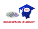 BUILD SPANISH FLUENCY