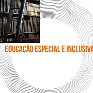 EDUCAÇÃO ESPECIAL E INCLUSIVA 