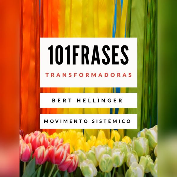 101 Frases Transformadoras Bert Hellinger Karina Alencar Silva Tinoco Learn A New Skill Ebooks Or Documents Hotmart