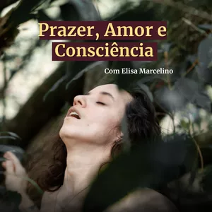 Imagem de capa para o Curso online Prazer, Amor e Consciência