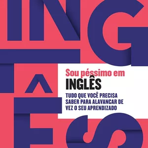 Imagem de capa para o Ebook Sou péssimo em inglês: Tudo que você precisa saber para alavancar de vez o seu aprendizado em Pdf completo