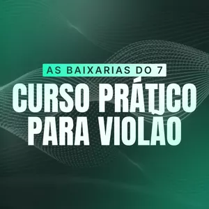 Imagem de capa para o Curso online As Baixarias do 7: curso prático para violão